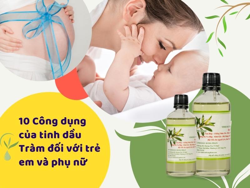 tinh dầu Hằng Phan tìm hiểu 10 công dụng của tinh dầu Tràm đối với trẻ em và phụ nữ mang thai