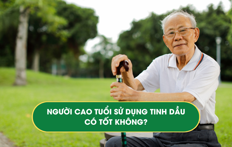 Người cao tuổi sử dụng tinh dầu có tốt không?