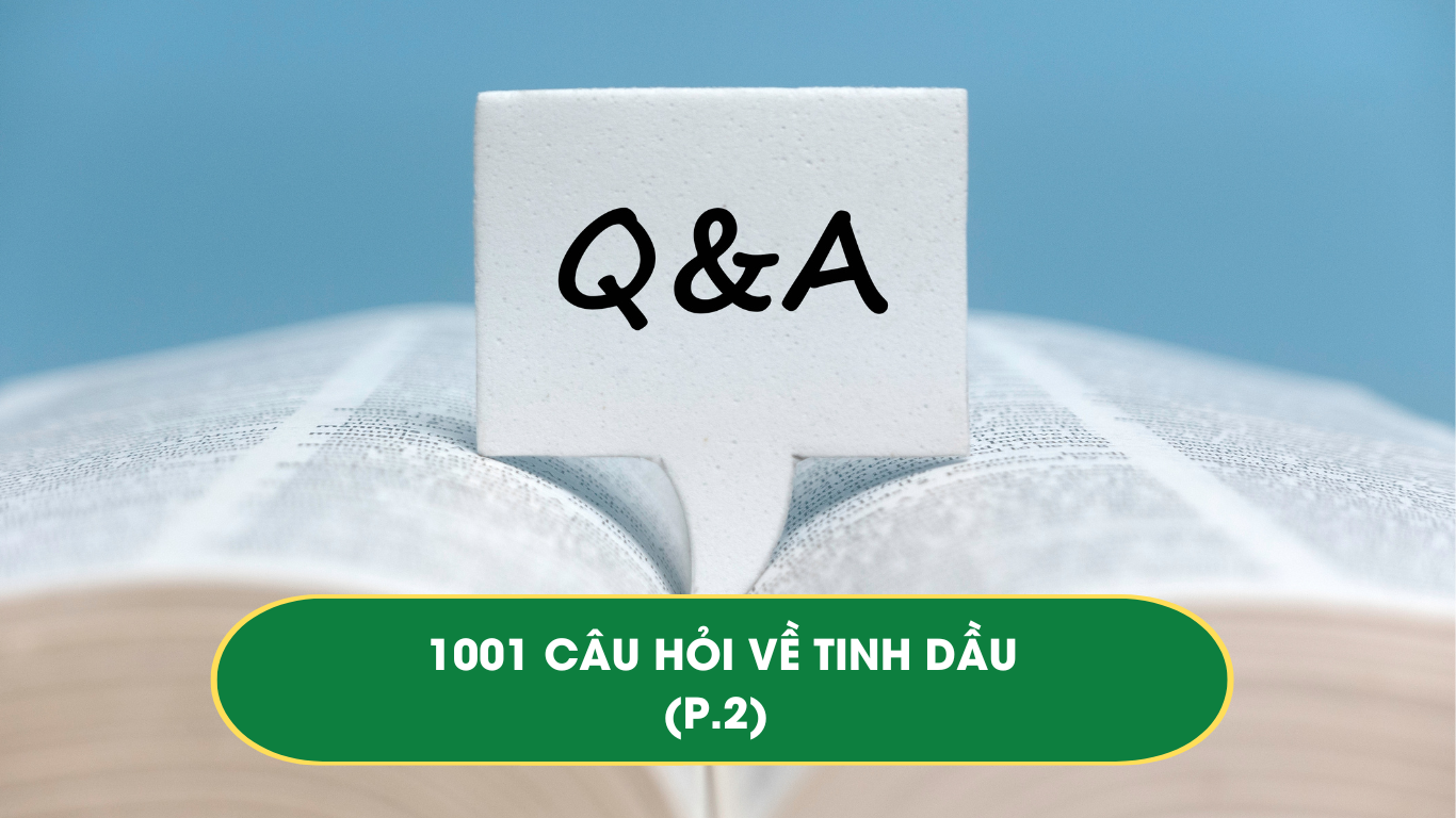 1001 câu hỏi về tinh dầu