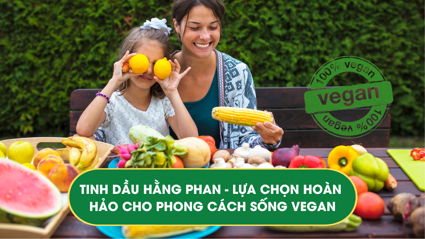 Tinh dầu Hằng Phan phong cách sống Vegan