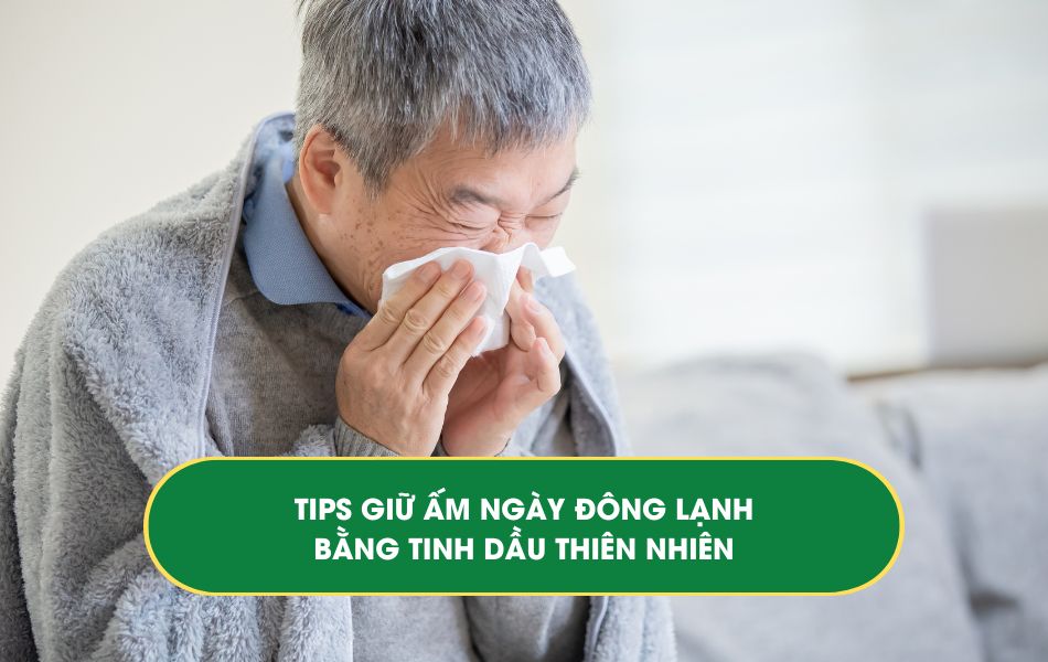 Tinh dầu Hằng Phan chia sẻ tips giữ ấm cho mùa Đông lạnh giá bằng Tinh dầu thiên nhiên