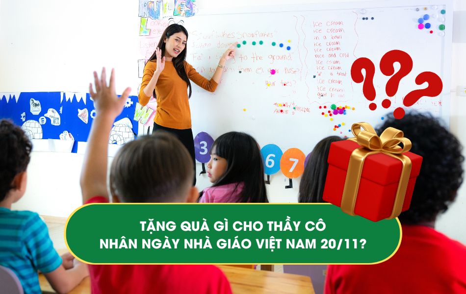 Tặng quà gì cho thầy cô nhân ngày nhà giáo việt nam 20/11