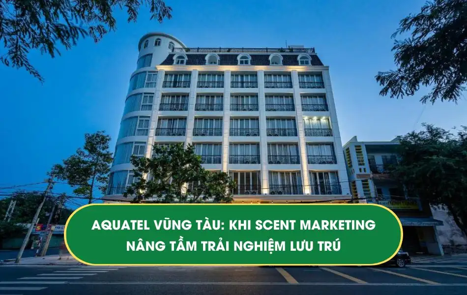 aquatel-vung-tau-khi-scent-marketing-nang-tam-trai-nghiem-luu-tru Aquatel Vũng Tàu - khi scent marketing nâng tầm trải nghiệm lưu trú