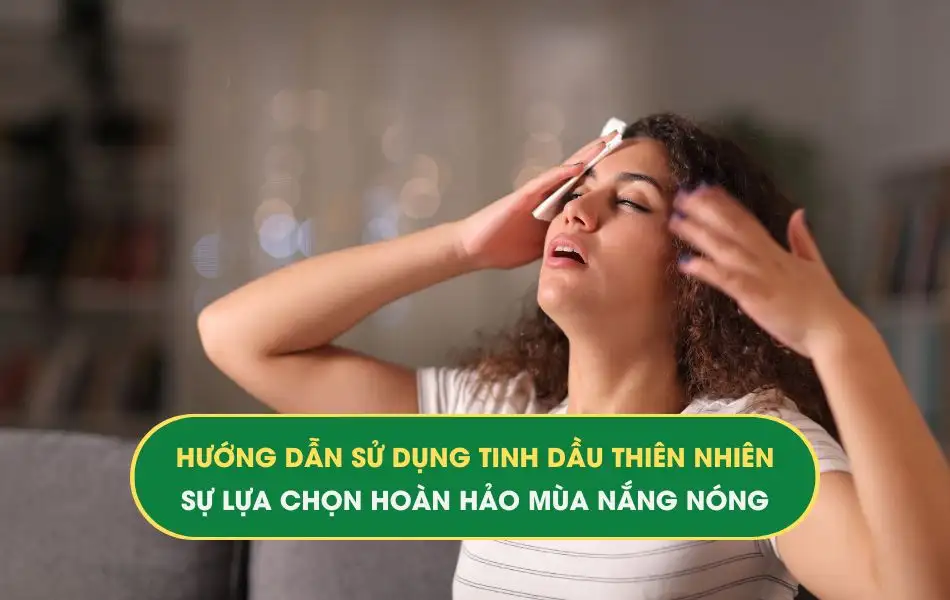 huong-dan-su-dung-tinh-dau-thien-nhien-mua-nong-buc hướng dẫn sử dụng tinh dầu thiên nhiên mùa nóng bức