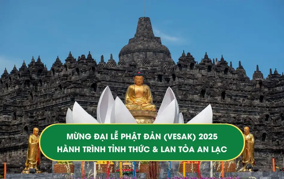 Mừng Đại Lễ Phật Đản (Vesak) 2025: Hành trình tỉnh thức và lan tỏa an lạc