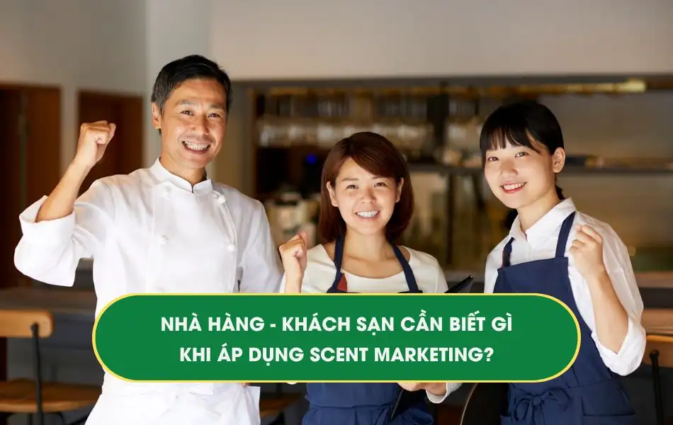 Những điều Nhà hàng - khách sạn cần biết khi áp dụng Scent Marketing